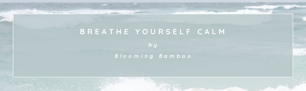 BREATHE YOURSELF CALM Blooming Bamboo header mobile